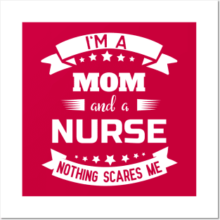 I'm A Mom And A Nurse Nothing Scares Me Posters and Art